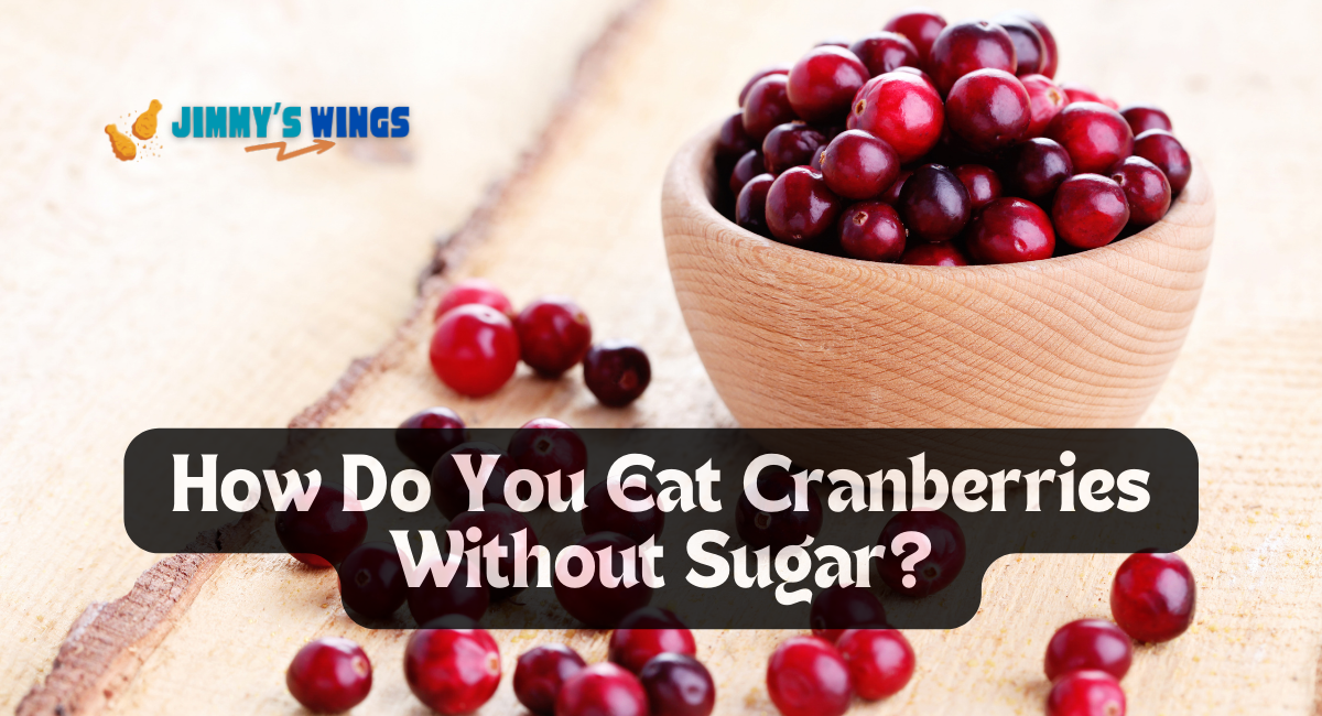 How Do You Eat Cranberries Without Sugar?
