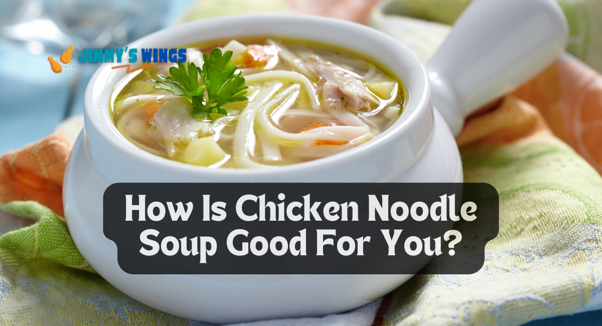 How Is Chicken Noodle Soup Good For You?