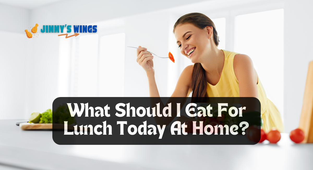 What Should I Eat For Lunch Today At Home?
