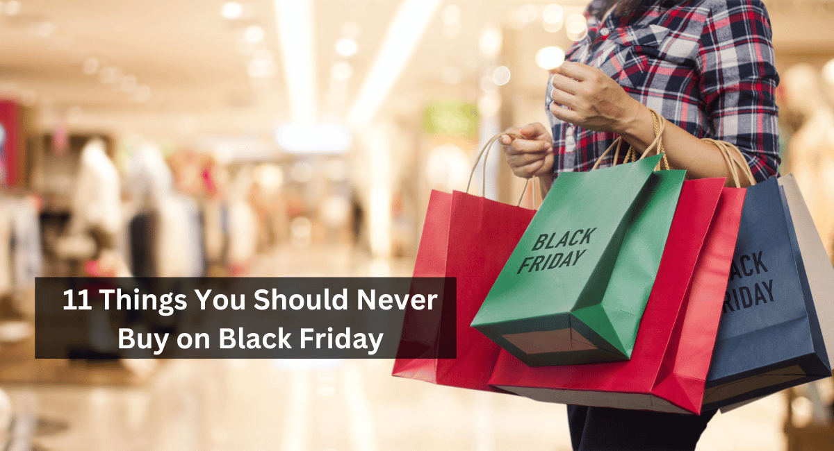 11 Things You Should Never Buy on Black Friday