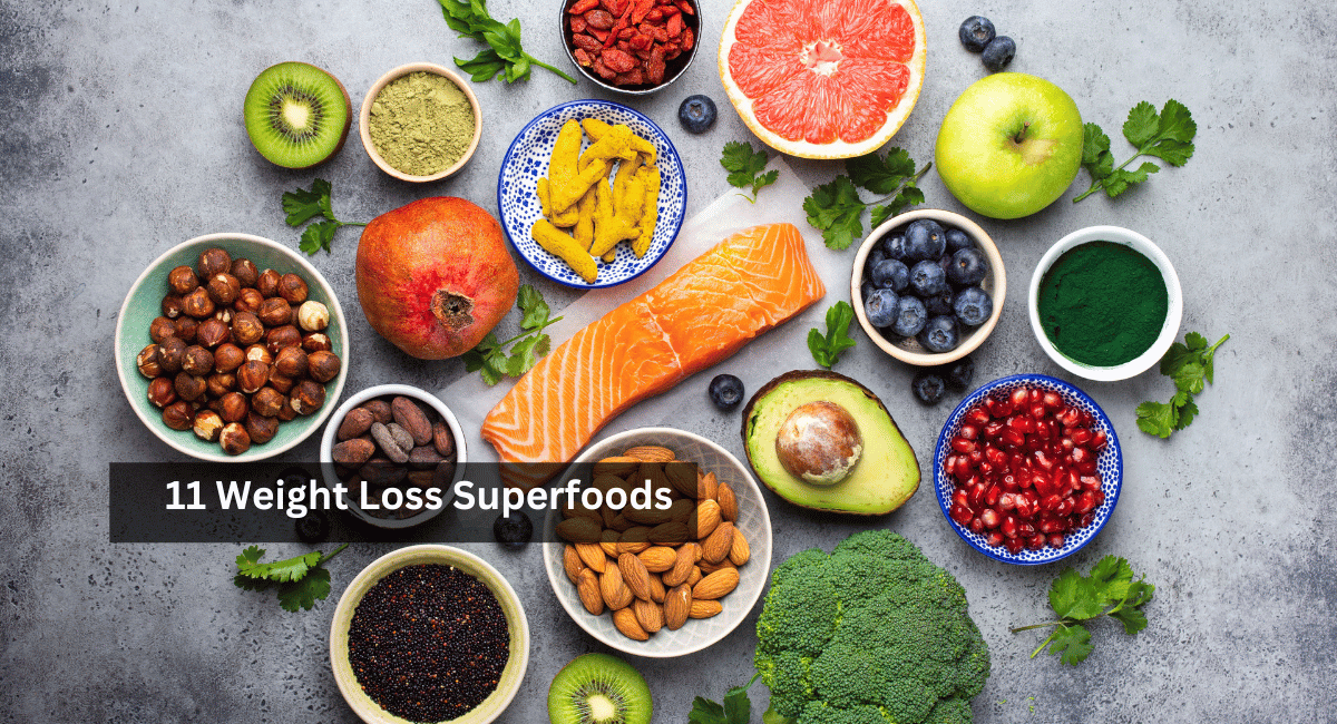 11 Weight Loss Superfoods