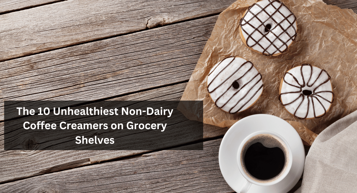 The 10 Unhealthiest Non-Dairy Coffee Creamers on Grocery Shelves
