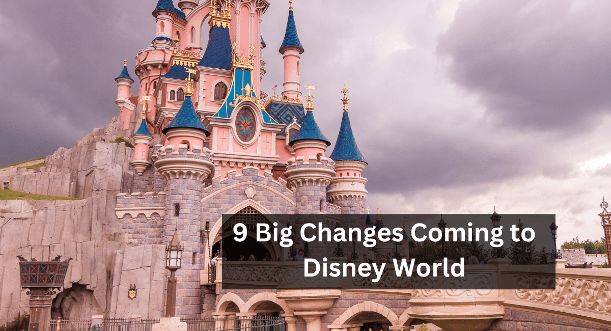 9 Big Changes Coming to Disney World